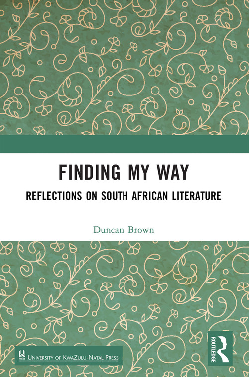 Finding My Way (Reflections on South African Literature) by Duncan Brown, 9781032633824