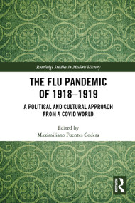 The Flu Pandemic of 1918-1919 (A Political and Cultural Approach from a COVID World) by Maximiliano Fuentes Codera, 9781032329543