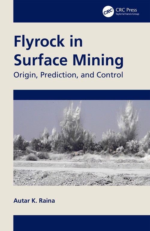 Flyrock in Surface Mining (Origin, Prediction, and Control) by Autar K. Raina, 9781032356129