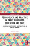 Food Policy and Practice in Early Childhood Education and Care (Children, Practitioners, and Parents in an English Nursery) by Francesca Vaghi, 9781032286105