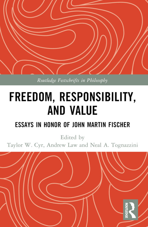 Freedom, Responsibility, and Value (Essays in Honor of John Martin Fischer) - 9781032288642 by Taylor W. Cyr, Andrew Law, Neal A. Tognazzini, 9781032288642