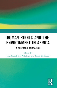Human Rights and the Environment in Africa (A Research Companion) by Jean-Claude N. Ashukem, Semie M. Sama, 9781032465517