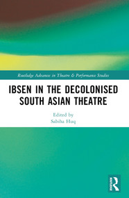 Ibsen in the Decolonised South Asian Theatre by Sabiha Huq, Srideep Mukherjee, 9781032182087