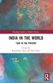 India in the World (1500 to the Present) by Rajeshwari Dutt, Nico Slate, 9781032494654
