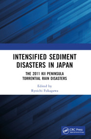 Intensified Sediment Disasters in Japan (The 2011 Kii Peninsula Torrential Rain Disasters) by Ryoichi Fukagawa, 9781032450667