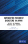Intensified Sediment Disasters in Japan (The 2011 Kii Peninsula Torrential Rain Disasters) by Ryoichi Fukagawa, 9781032450667