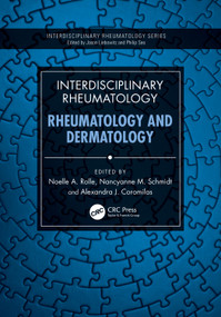 Interdisciplinary Rheumatology: Rheumatology and Dermatology by Noelle A. Rolle, Nancyanne M. Schmidt, Alexandra J. Coromilas, 9781032623238