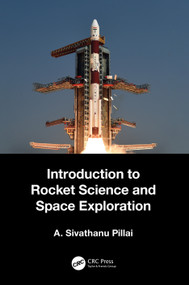 Introduction to Rocket Science and Space Exploration by A. Sivathanu Pillai, 9781032346984