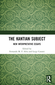 The Kantian Subject (New Interpretative Essays) by Fernando M. F. Silva, Luigi Caranti, 9781032611822