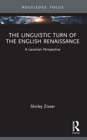The Linguistic Turn of the English Renaissance (A Lacanian Perspective) - 9781032490649 by Shirley Zisser, 9781032490649