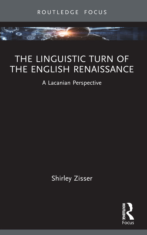 The Linguistic Turn of the English Renaissance (A Lacanian Perspective) - 9781032490649 by Shirley Zisser, 9781032490649
