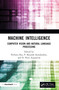 Machine Intelligence (Computer Vision and Natural Language Processing) by Pethuru Raj, P Beaulah Soundarabai, Peter Augustine, 9781032543727