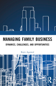 Managing Family Business (Dynamics, Challenges, and Opportunities) by Rajiv Agarwal, 9781032610191