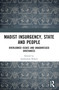 Maoist Insurgency, State and People (Overlooked Issues and Unaddressed Grievances) by Anshuman Behera, 9781032610924