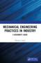 Mechanical Engineering Practices in Industry (A Beginner's Guide) by Dhruba J Syam, 9781032516127