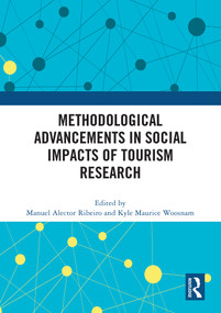 Methodological Advancements in Social Impacts of Tourism Research by Manuel Alector Ribeiro, Kyle Maurice Woosnam, 9781032536927
