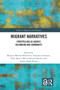 Migrant Narratives (Storytelling as Agency, Belonging and Community) by Brigitte Bönisch-Brednich, Anastasia Christou, Silke Meyer, Marie Johanna Karner, Anton Jakob Escher, 9780367637491