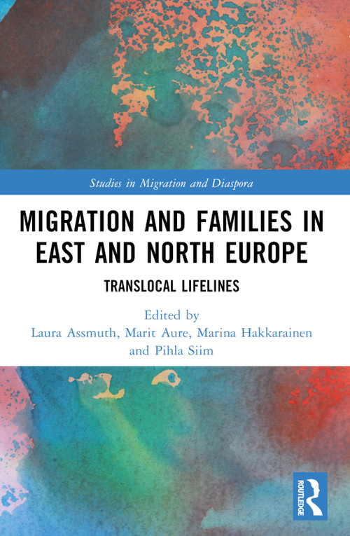 Migration and Families in East and North Europe (Translocal Lifelines) by Laura Assmuth, Marit Aure, Marina Hakkarainen, Pihla Maria Siim, 9781032150949