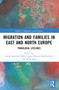 Migration and Families in East and North Europe (Translocal Lifelines) by Laura Assmuth, Marit Aure, Marina Hakkarainen, Pihla Maria Siim, 9781032150949