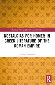 Nostalgias for Homer in Greek Literature of the Roman Empire by Vincent Tomasso, 9781032456577