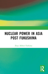 Nuclear Power in Asia Post Fukushima by Zoya Akhter Fathima, 9781032617435
