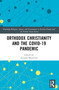 Orthodox Christianity and the COVID-19 Pandemic by Tornike Metreveli, 9781032445601