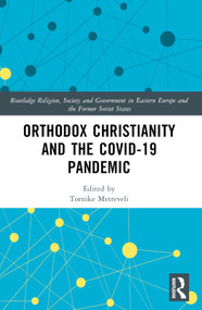 Orthodox Christianity and the COVID-19 Pandemic by Tornike Metreveli, 9781032445601