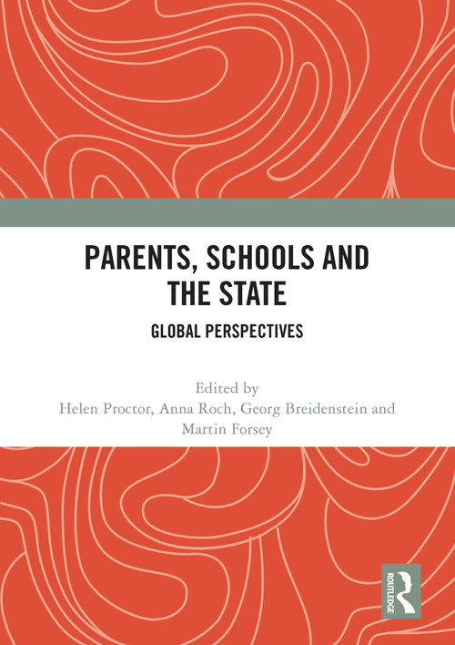 Parents, Schools and the State (Global Perspectives) by Helen Proctor, Anna Roch, Georg Breidenstein, Martin Forsey, 9781032599526