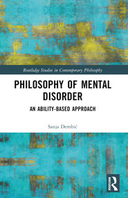 Philosophy of Mental Disorder (An Ability-Based Approach) by Sanja Dembić, 9781032435473