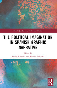 The Political Imagination in Spanish Graphic Narrative by Xavier Dapena, Joanne Britland, 9781032440286