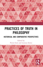 Practices of Truth in Philosophy (Historical and Comparative Perspectives) - 9781032226439 by Pietro Gori, Lorenzo Serini, 9781032226439
