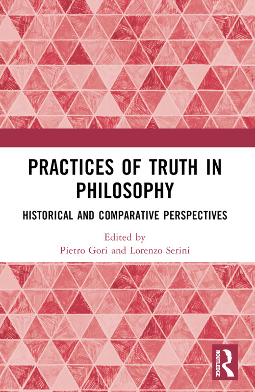 Practices of Truth in Philosophy (Historical and Comparative Perspectives) - 9781032226439 by Pietro Gori, Lorenzo Serini, 9781032226439