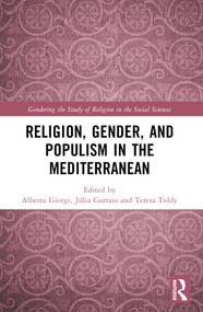 Religion, Gender, and Populism in the Mediterranean by Alberta Giorgi, Júlia Garraio, Teresa Toldy, 9781032292892