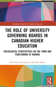 The Role of University Governing Boards in Canadian Higher Education (Sociological Perspectives on the Form and Functioning of Boards) by Dominik Antonowicz, Glen A. Jones, 9781032126999