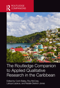 The Routledge Companion to Applied Qualitative Research in the Caribbean by Corin Bailey, Roy McCree, Latoya Lazarus, Natalie Dietrich Jones, 9781032202914