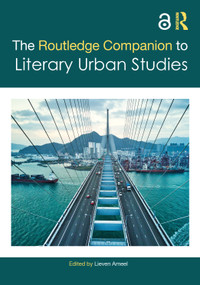 The Routledge Companion to Literary Urban Studies by Lieven Ameel, 9780367645243