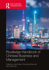 Routledge Handbook of Chinese Business and Management by Jane Nolan, Zhao Shuming, Ken Kamoche, 9781032542478