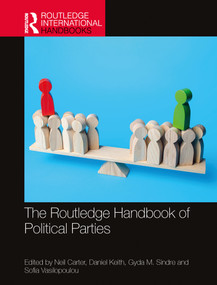 The Routledge Handbook of Political Parties by Neil Carter, Daniel Keith, Gyda M. Sindre, Sofia Vasilopoulou, 9780367620004