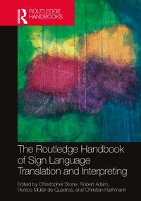 The Routledge Handbook of Sign Language Translation and Interpreting by Christopher Stone, Robert Adam, Ronice Müller de Quadros, Christian Rathmann, 9781032281650