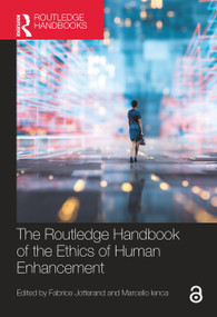 The Routledge Handbook of the Ethics of Human Enhancement by Fabrice Jotterand, Marcello Ienca, 9780367615819