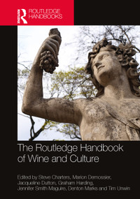The Routledge Handbook of Wine and Culture by Steve Charters, Marion Demossier, Jacqueline Dutton, Graham Harding, Jennifer Smith Maguire, Denton Marks, Tim Unwin, 9781032198071
