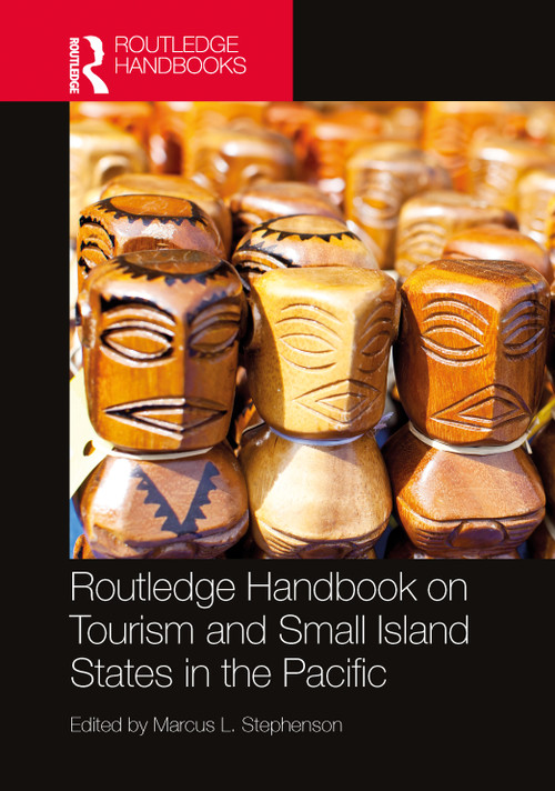 Routledge Handbook on Tourism and Small Island States in the Pacific by Marcus L. Stephenson, 9781032323909