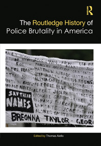 The Routledge History of Police Brutality in America by Thomas Aiello, 9780367626150