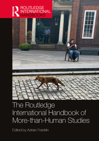 The Routledge International Handbook of More-than-Human Studies by Adrian Franklin, 9781032201788