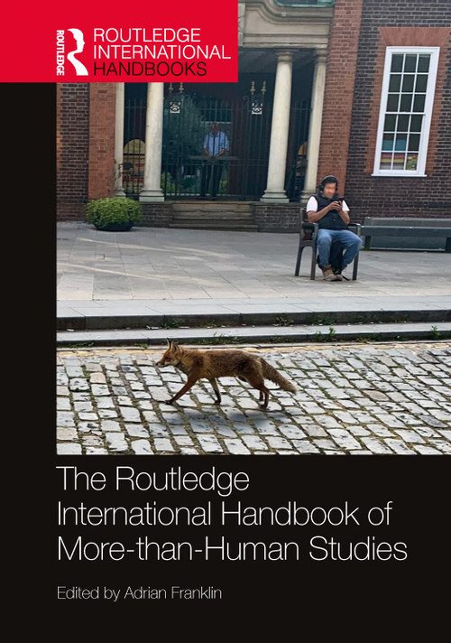 The Routledge International Handbook of More-than-Human Studies by Adrian Franklin, 9781032201788