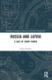 Russia and Latvia (A Case of Sharp Power) by Andis Kudors, 9781032534947
