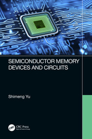 Semiconductor Memory Devices and Circuits by Shimeng Yu, 9780367687151