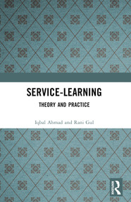 Service-Learning (Theory and Practice) by Iqbal Ahmad, Rani Gul, 9781032597553