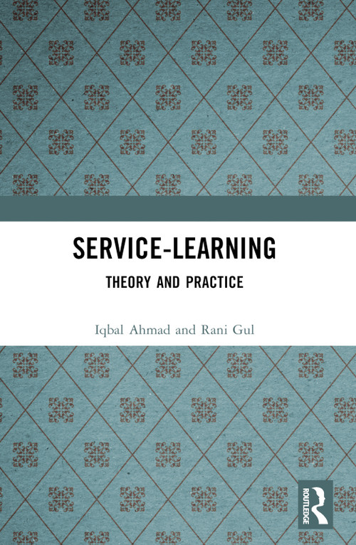 Service-Learning (Theory and Practice) by Iqbal Ahmad, Rani Gul, 9781032597553