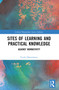 Sites of Learning and Practical Knowledge (Against Normativity) by Vivek Dhareshwar, 9781032608174